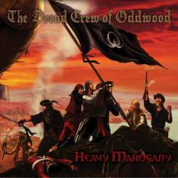 The Dread Crew Of Oddwood : Heavy Mahogany